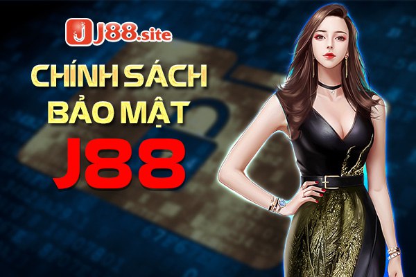 Chính sách bảo mật J88 Chính sách bảo mật J88