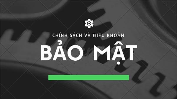 Chính sách bảo mật là những điều khoản nhằm bảo mật thông tin của người chơi Chính sách bảo mật là những điều khoản nhằm bảo mật thông tin của người chơi