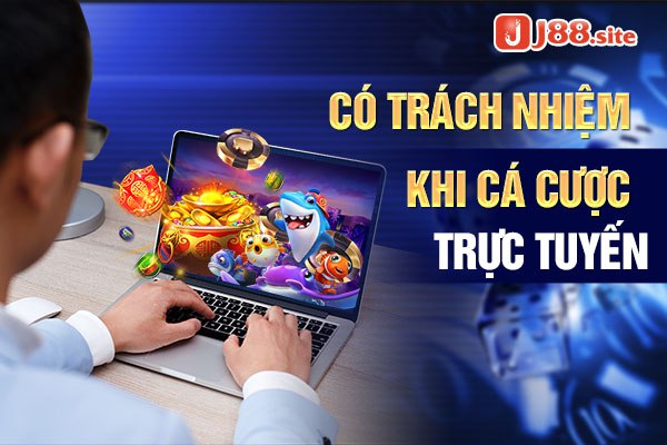 Chơi game có trách nhiệm khi cá cược trực tuyến Chơi game có trách nhiệm khi cá cược trực tuyến