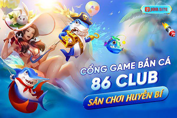 Cổng game bắn cá 86 club uy tín sân chơi hoàng gia Cổng game bắn cá 86 club uy tín sân chơi hoàng gia