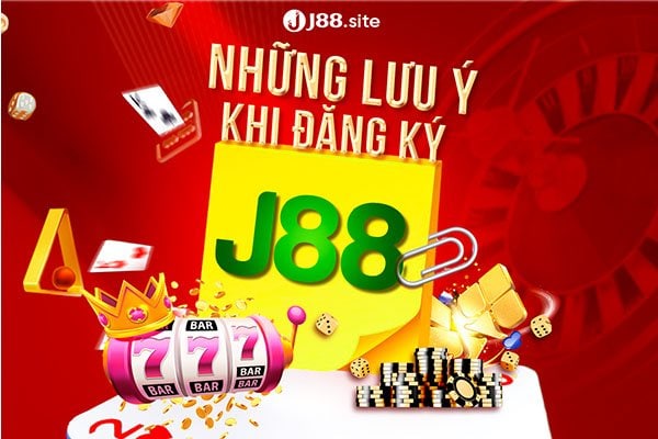 Lưu ý khi đăng ký J88 Lưu ý khi đăng ký J88