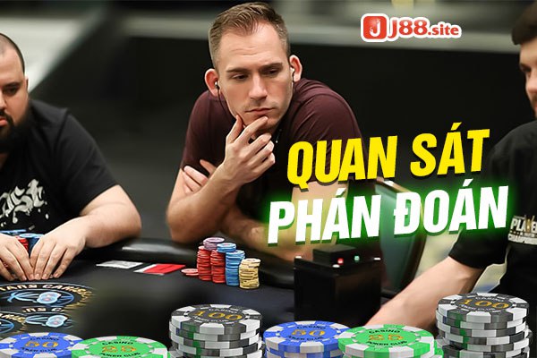 Cần quan sát, phán đoán bài của đối thủ khi chơi poker Cần quan sát, phán đoán bài của đối thủ khi chơi poker