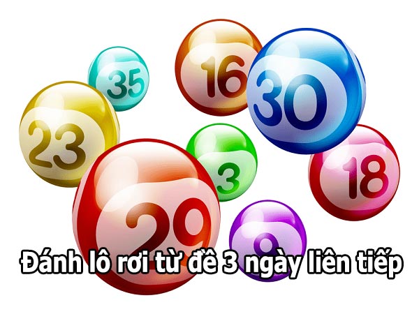 Cách đánh lô rơi từ đề trong 3 ngày liên tiếp Cách đánh lô rơi từ đề trong 3 ngày liên tiếp