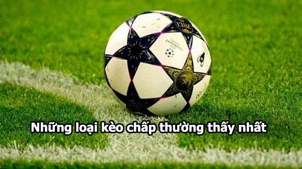 Điểm danh những loại kèo chấp thường thấy nhất Điểm danh những loại kèo chấp thường thấy nhất