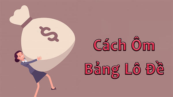 Khái niệm ôm bảng lô đề Khái niệm ôm bảng lô đề