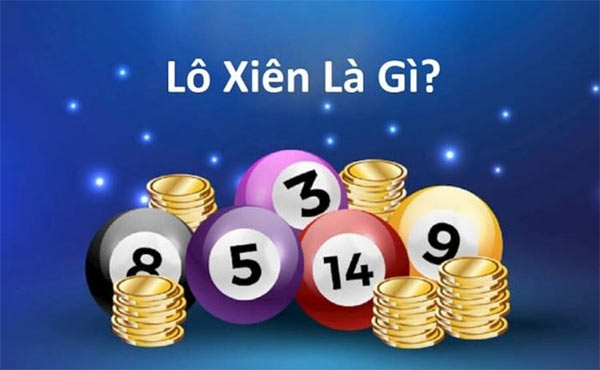 Lô xiên là gì? Cách đánh lô xiên chi tiết? Lô xiên là gì? Cách đánh lô xiên chi tiết?