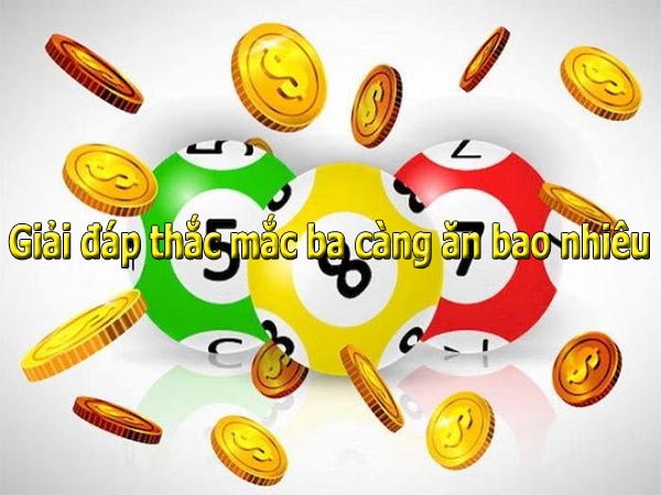 Giải đáp thắc mắc ba càng 1 ăn bao nhiêu? Giải đáp thắc mắc ba càng 1 ăn bao nhiêu?