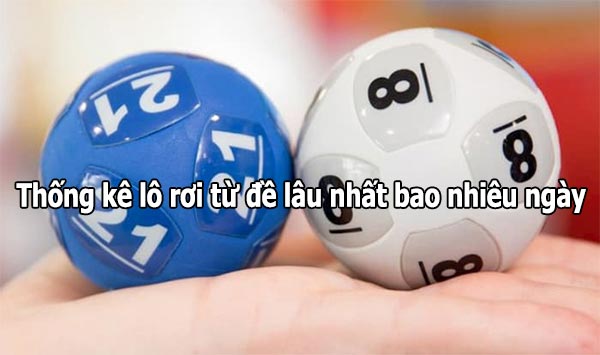 Thống kê lô rơi từ đề lâu nhất là bao nhiêu ngày Thống kê lô rơi từ đề lâu nhất là bao nhiêu ngày