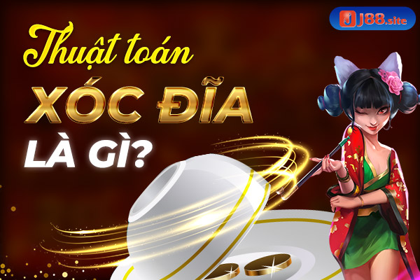 Thuật toán xóc đĩa là gì? Thuật toán xóc đĩa là gì?