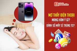 Giải mã giấc mơ thấy điện thoại cùng J88