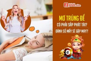 Mơ trúng đề giải mã cùng J88